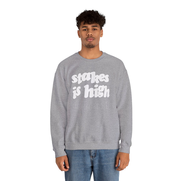 Stakes Is High Sweatshirt