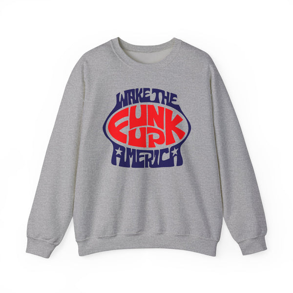 Wake The Funk Up Sweatshirt