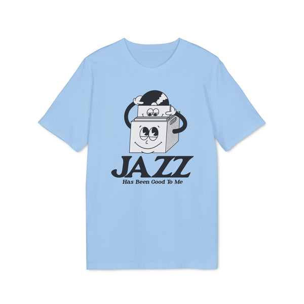 Jazz Has Been Good To Me T Shirt (Premium Organic)