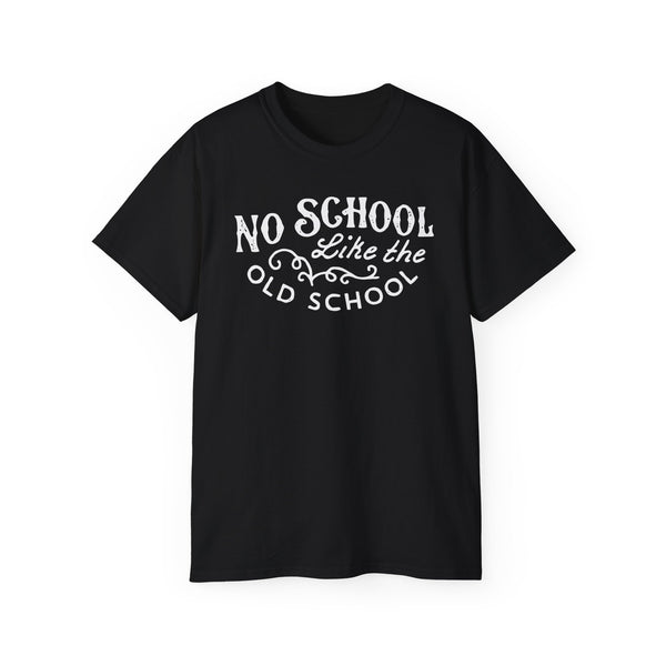 No School Like The Old School T Shirt Heavyweight