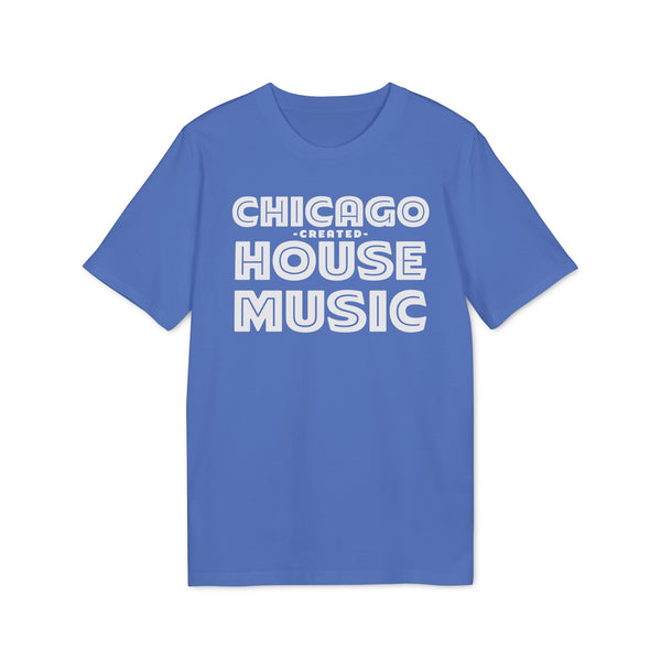 Chicago Created House Music T Shirt (Premium Organic)