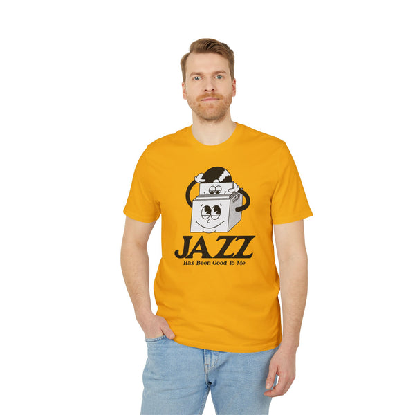 Jazz Has Been Good To Me T Shirt (Premium Organic)