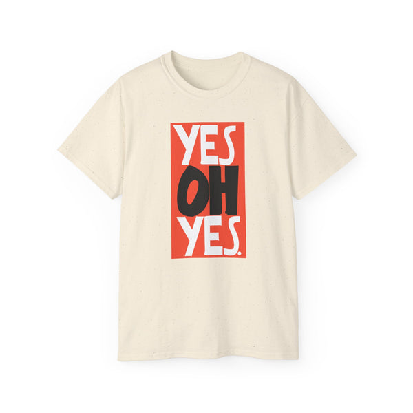 Yes Oh Yes T Shirt Heavyweight