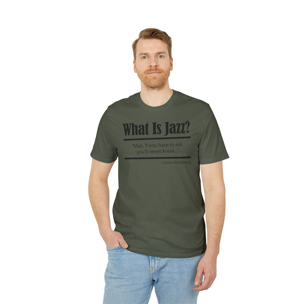 What Is Jazz? T Shirt (Premium Organic)