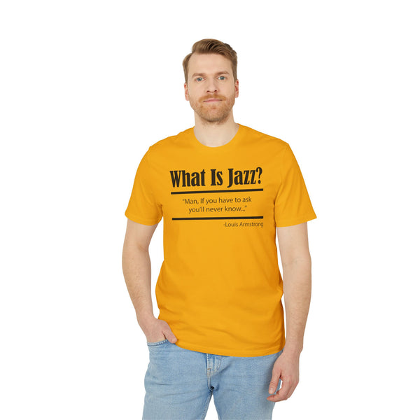 What Is Jazz? T Shirt (Premium Organic)