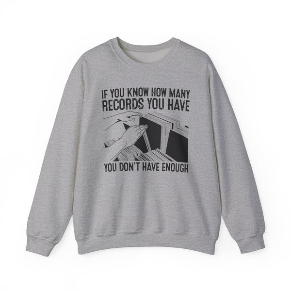 If You Know How Many Records You Have Sweatshirt