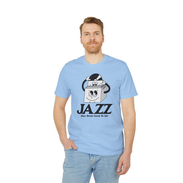 Jazz Has Been Good To Me T Shirt (Premium Organic)