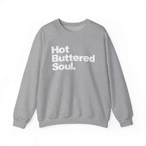 Hot Buttered Soul Sweatshirt