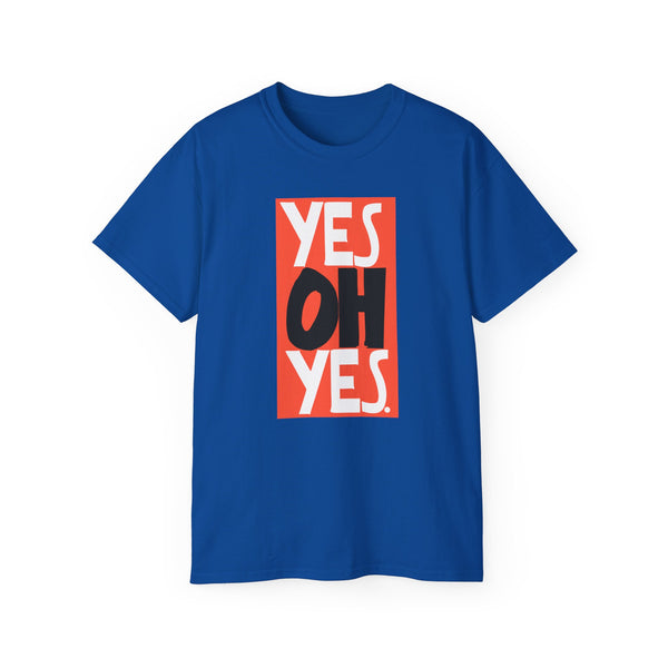 Yes Oh Yes T Shirt Heavyweight