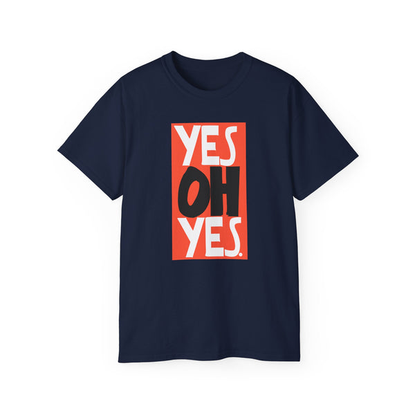 Yes Oh Yes T Shirt Heavyweight