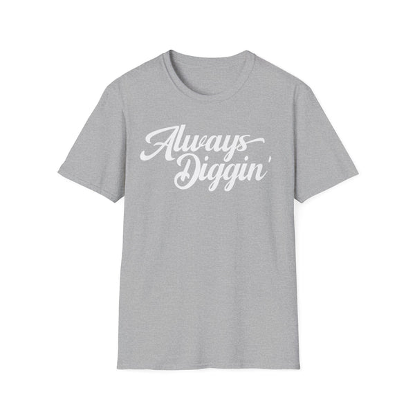 Always Digging T Shirt Mid Weight | SoulTees.co.uk - SoulTees.co.uk