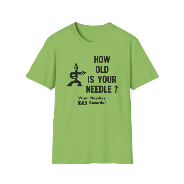 Green t-shirt with black text and graphic: "HOW OLD IS YOUR NEEDLE?"