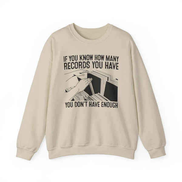 If You Know How Many Records You Have Sweatshirt