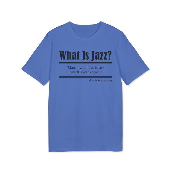 What Is Jazz? T Shirt (Premium Organic)