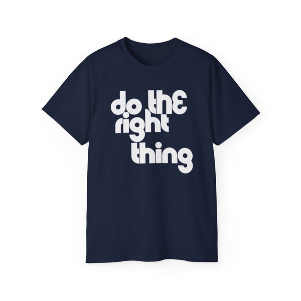 Do The Right Thing T Shirt (Heavyweight)
