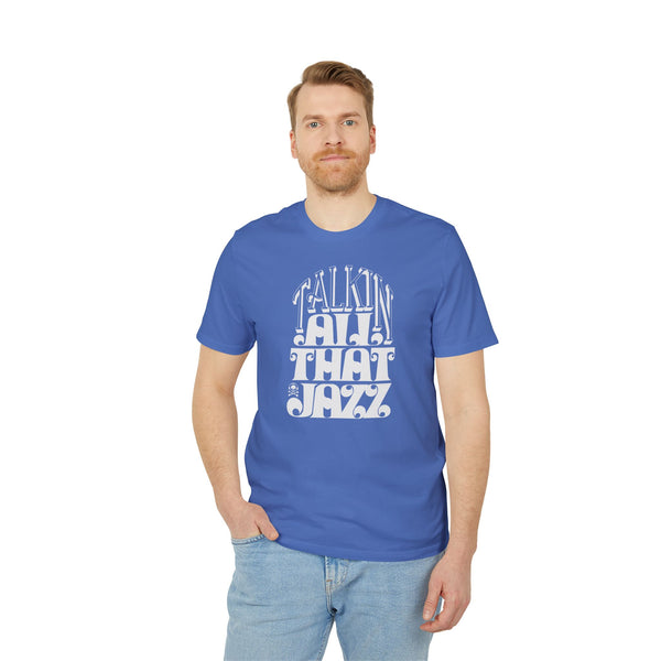 Talking All That Jazz T Shirt (Premium Organic)