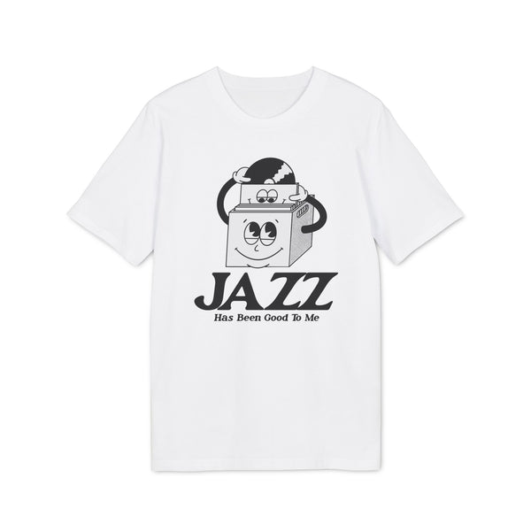 Jazz Has Been Good To Me T Shirt (Premium Organic)