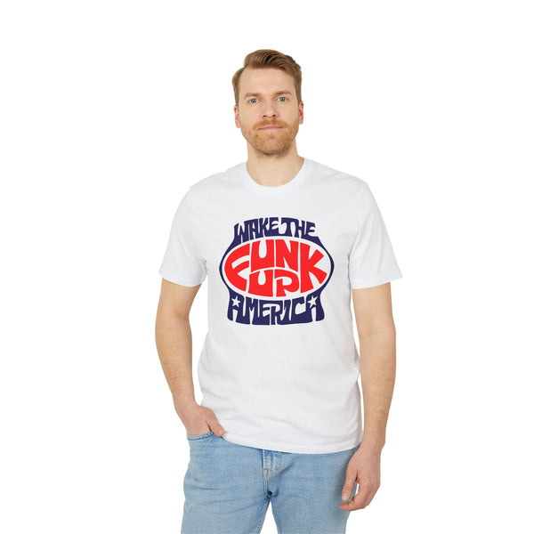 Wake The Funk Up T Shirt (Premium Organic)