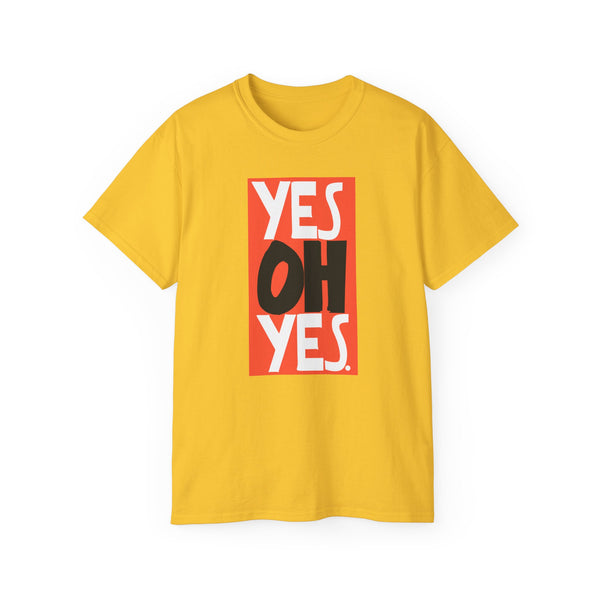 Yes Oh Yes T Shirt Heavyweight