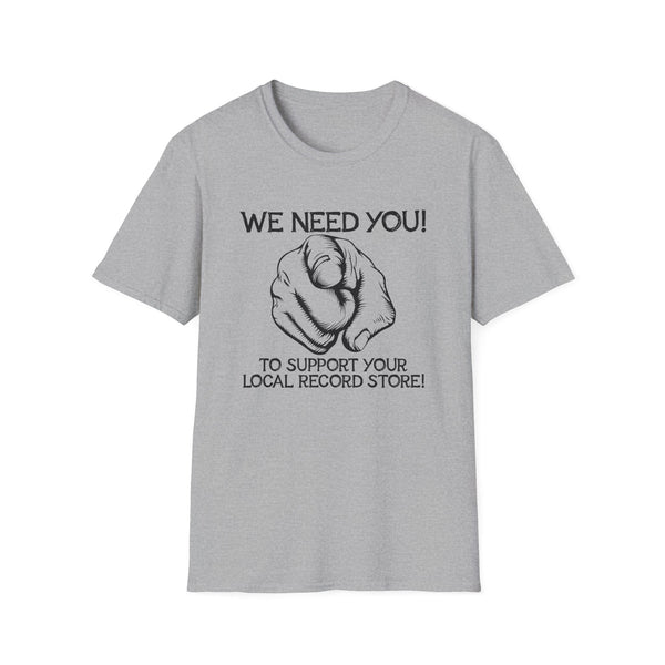 Grey t-shirt with "We Need You!" and pointing finger graphic "To Support Your Local Record Store!"