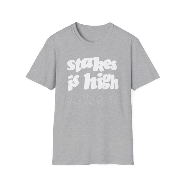 Stakes Is High T Shirt Mid Weight | SoulTees.co.uk - SoulTees.co.uk