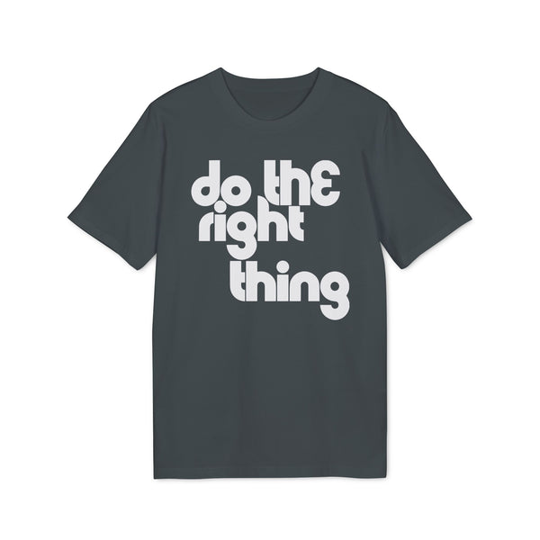 Do The Right Thing T Shirt (Premium Organic)