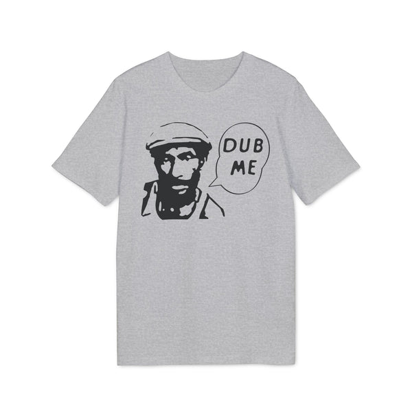 Dub Me T Shirt (Premium Organic)