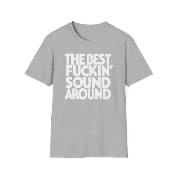 Grey t-shirt with white text "The Best Fuckin Sound Around".
