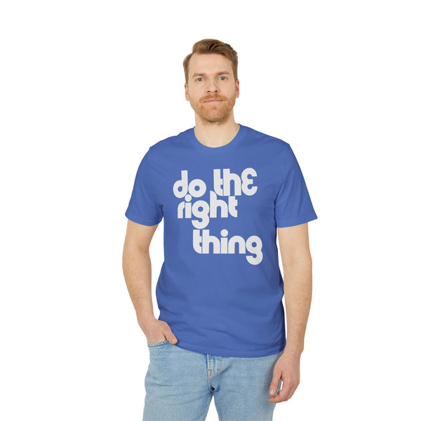 Do The Right Thing T Shirt (Premium Organic)