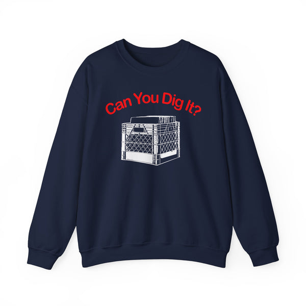 Can You Dig It Sweatshirt