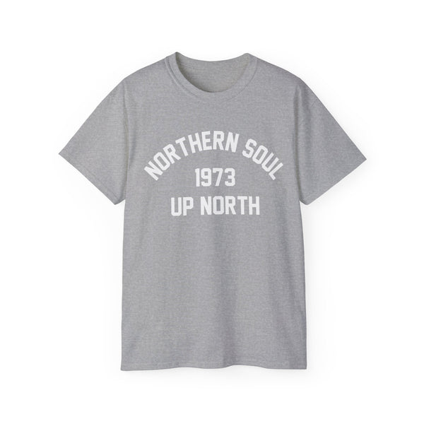 Northern Soul Up North 1973 T Shirt Heavyweight