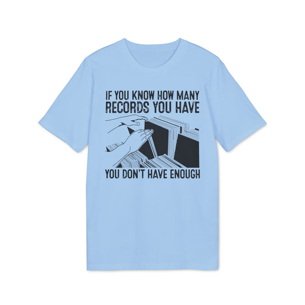 If You Know How Many Records You Have T Shirt (Premium Organic)