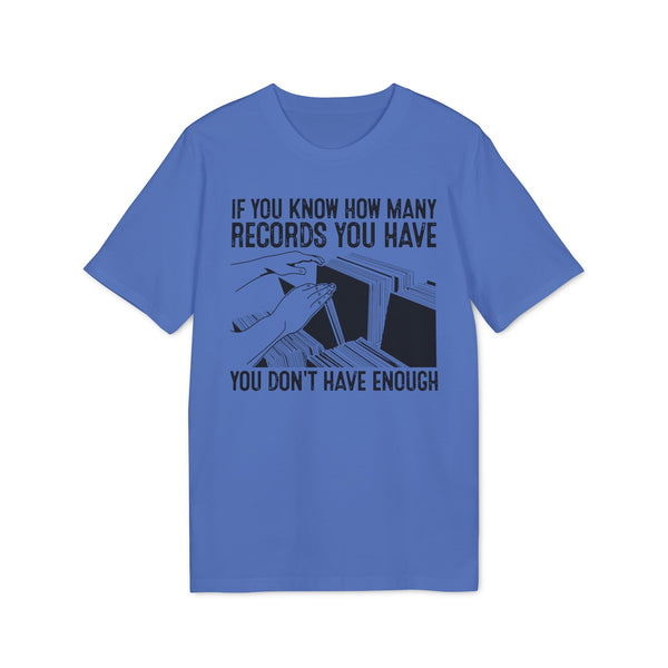 If You Know How Many Records You Have T Shirt (Premium Organic)