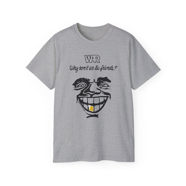 War Why Can't We Be Friends T Shirt (Heavyweight)