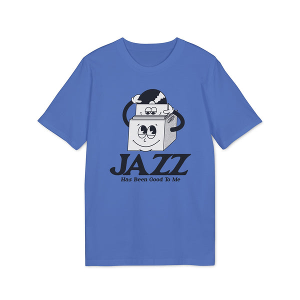 Jazz Has Been Good To Me T Shirt (Premium Organic)