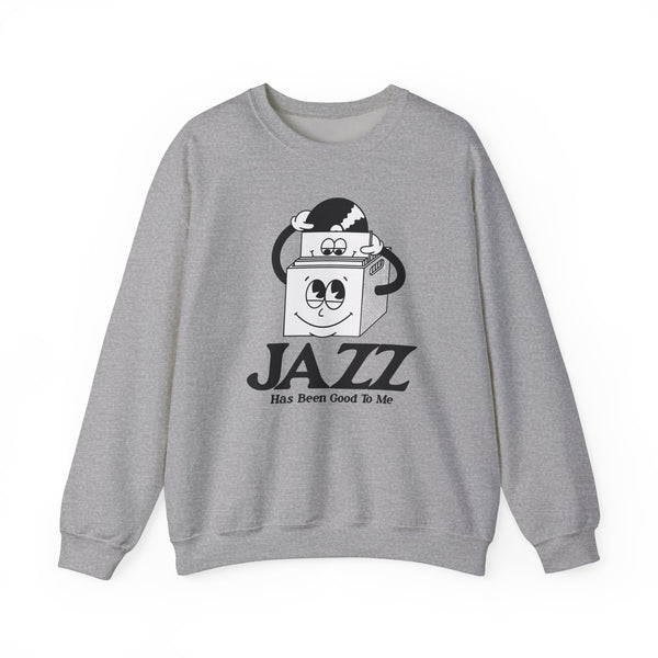 Jazz Has Been Good To Me Sweatshirt