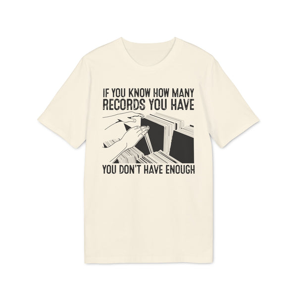 If You Know How Many Records You Have T Shirt (Premium Organic)