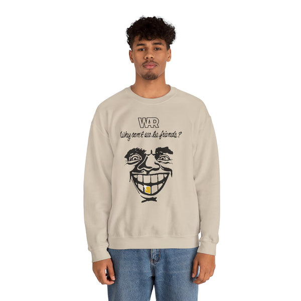 War Why Can't We Be Friends Sweatshirt