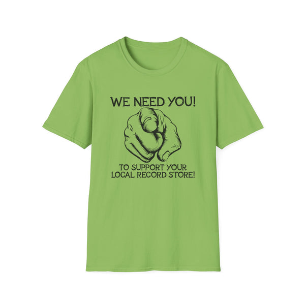 Green t-shirt with black graphic: "We Need You! To Support Your Local Record Store!"