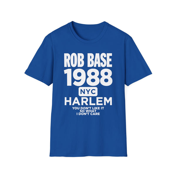 Royal blue t-shirt with white text "ROB BASE 1988 NYC HARLEM YOU DON'T LIKE IT SO WHAT I DON'T CARE".