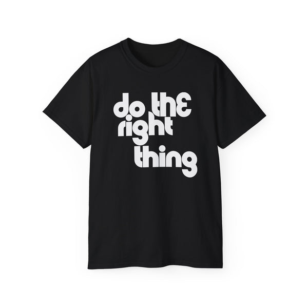 Do The Right Thing T Shirt (Heavyweight)