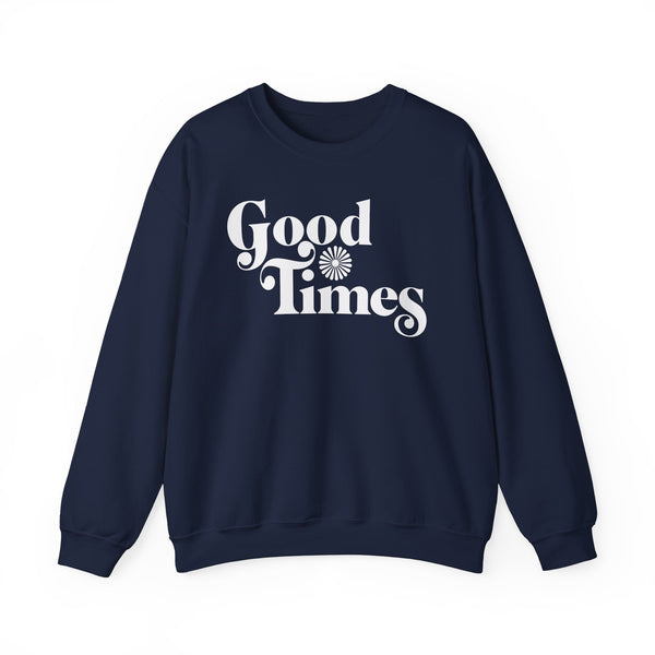 Good Times Sweatshirt