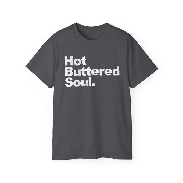 Hot Buttered Soul T Shirt Heavyweight