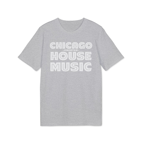 Chicago Created House Music T Shirt (Premium Organic)