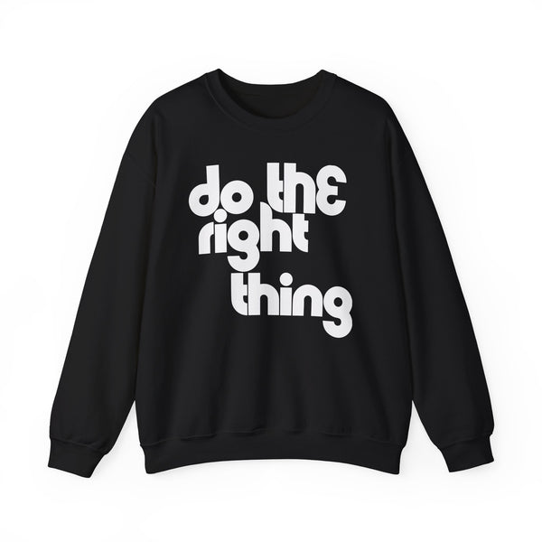 Do The Right Thing Sweatshirt