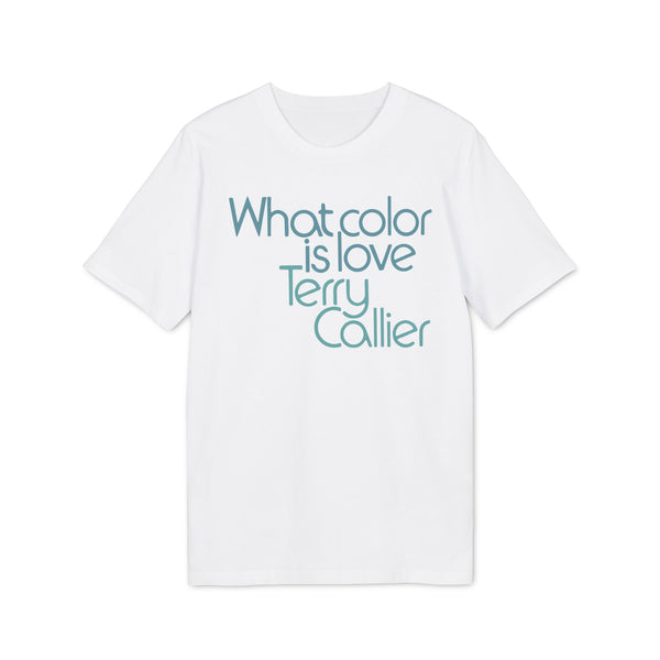 What Color Is Love Terry Callier T Shirt (Premium Organic)