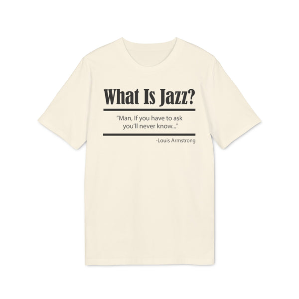 What Is Jazz? T Shirt (Premium Organic)