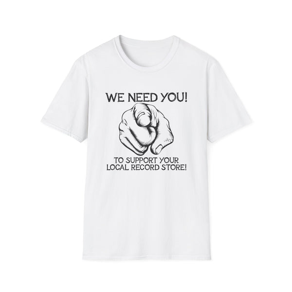 White t-shirt with black text and illustration: "WE NEED YOU! TO SUPPORT YOUR LOCAL RECORD STORE!"