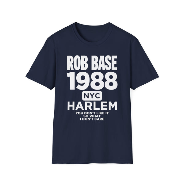 Rob Base 1988 NYC Harlem "You don't like it so what I don't care" shirt.