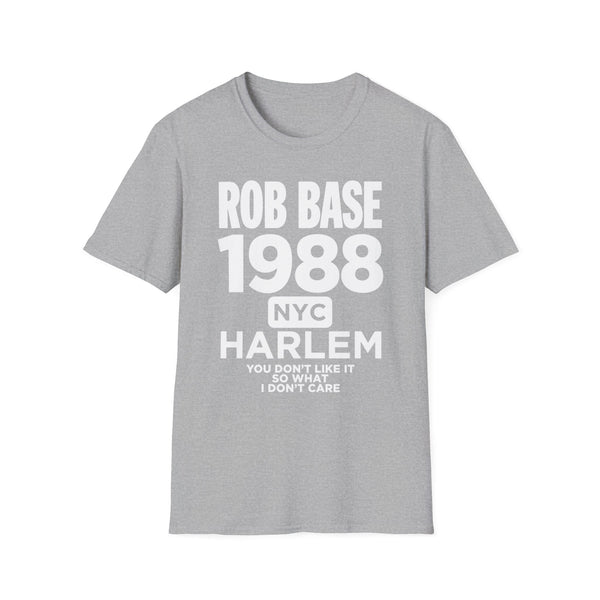 Grey t-shirt with white text: "ROB BASE 1988 NYC HARLEM YOU DON'T LIKE IT SO WHAT I DON'T CARE".